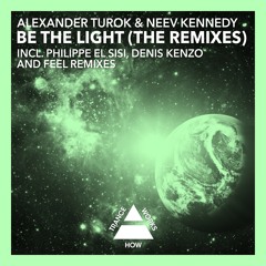 Alexander Turok & Neev Kennedy - Be The Light (Philippe El Sisi Remix)