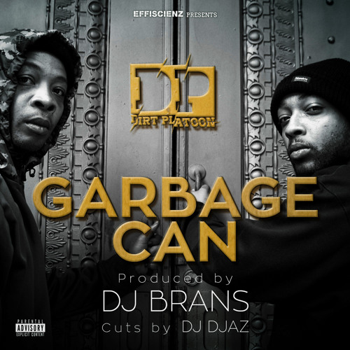 Dirt Platoon "Garbage Can" (prod. By Dj Brans, cuts By Dj Djaz)