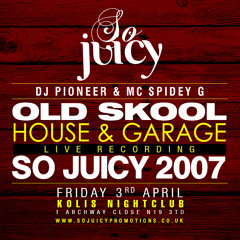 So Juicy - DJ PIONEER & MC SPIDEY G LIVE SET 2007