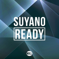 Suyano - Ready (OUT NOW)