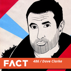FACT Mix 486 - Dave Clarke (Mar '15)