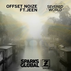 Offset Noize feat Jeen - Severed World (Original Mix)[Free Download]