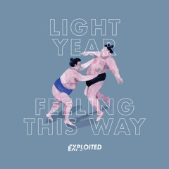 Light Year - Feeling This Way | Exploited