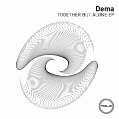 Dema - Together But Alone (Original Mix)