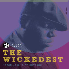THE WICKEDEST x Notorious B.I.G. Tribute x LiDDLE UGLEEz