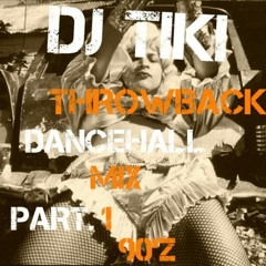 DJ TIKI THROWBACK DANCEHALL MIX 90'z PT. 1