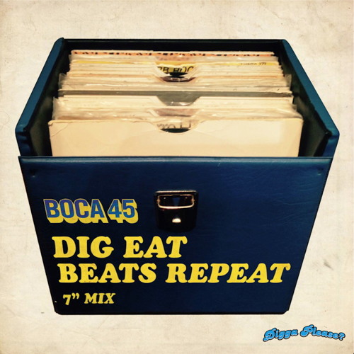 DIG EAT BEATS REPEAT 7" mix - Boca 45