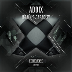 Addix - Brain's Capacity (#XRAW004)