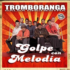 Golpe Con Melodia -TROMBORANGA SALSA ORQUESTA