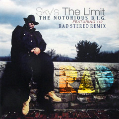 The Notorious B.I.G. Ft. 112 - Sky's The Limit (Rad Stereo Remix)