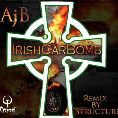 AjB - IRISH CAR BOMB (Structure Rmx){FREE DOWNLOAD}