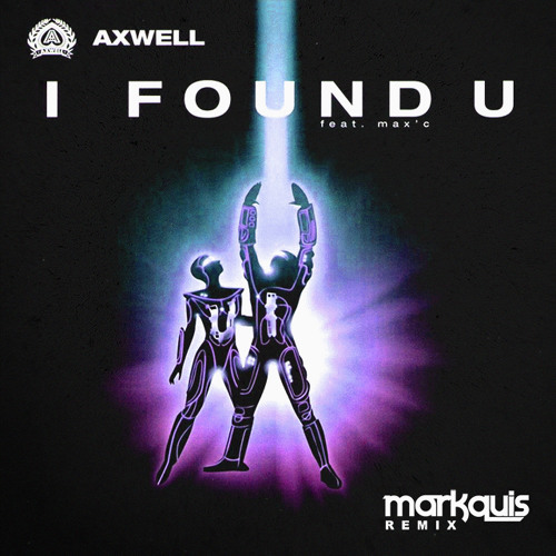 Axwell ft. Max'C - I Found U (Markquis Remix)