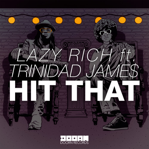 Lazy Rich ft. Trinidad Jame$ - Hit That (Out Now)