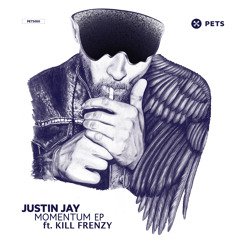 KILL FRENZY & JUSTIN JAY - MOMENTUM [PETS RECORDS]
