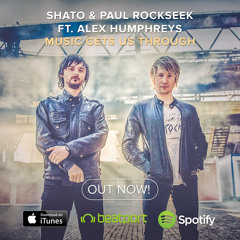 SHato & Paul Rockseek feat. Alex Humphreys - Music Gets Us Through