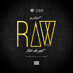 Tuk Da Gat & Sdot - Raw Pt. 2 (feat. Lil J)- Prod. Eric Dingus