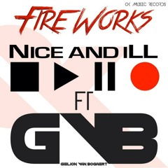 Nice and iLL Ft GVB (Gielion van Bogaert) Fire Works