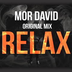 MOR DAVID - RELAX (Original Mix)*FREE DL*