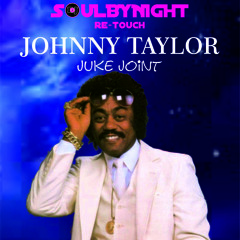Johnny Taylor Juke Joint ( Soulbynight  Re-touch )
