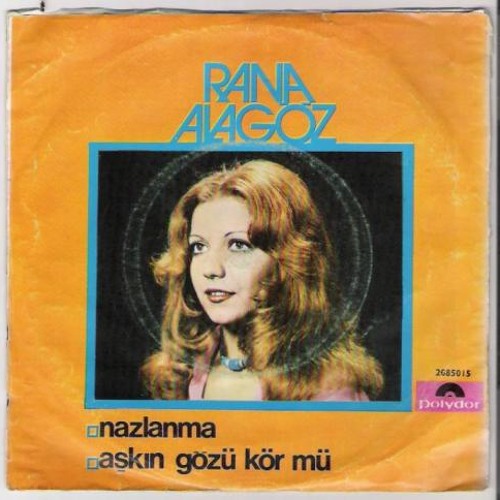 Stream Rana Alagöz - 1975 - Aşkın Gözü Kör Mü Acaba by defaultosman |  Listen online for free on SoundCloud