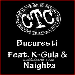 CTC - Bucuresti (feat. K - Gula & Naighba)