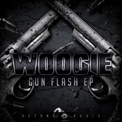 Woogie - Gun Flash VIP [Octane Audio] OUT NOW!