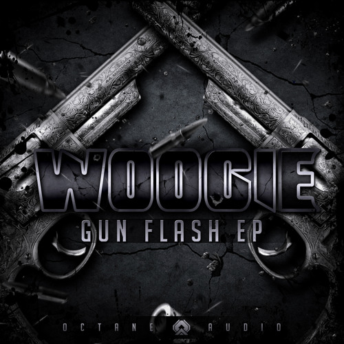 Woogie - Gun Flash VIP [Octane Audio] OUT NOW!