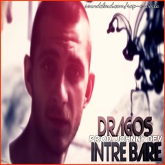 Dragos - INTRE BARE Prod. Johnny Dev (Dragos Miron)