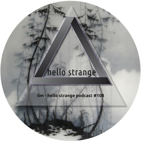 lim - hello strange podcast #108