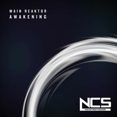 Main Reaktor - Awakening (Original Mix)(NCS Release)