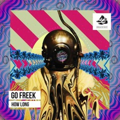 Go Freek "How Long" (AC Slater Remix)