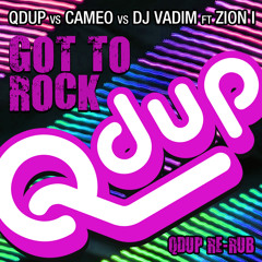 Qdup vs DjVadimftZionI vs Cameo - Got To Rock (Qdup Re - Rub)Free DL!
