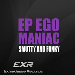 Smutty and Funky - Ego Maniac (Original Mix)