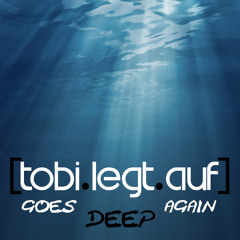 tobi.legt.auf goes DEEP again
