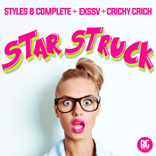 Styles&Complete + EXSSV + Crichy Crich - Starstruck (Music Video Out Now)