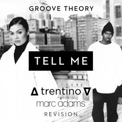 Groove Theory - Tell Me (∆ trentino ∇ & Marc Adams revision) FREE DOWNLOAD