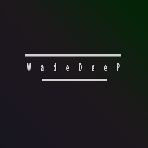 WadeDeep - Selection Series #02