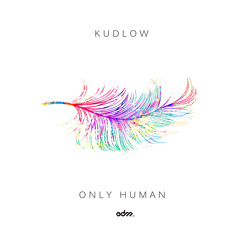 Kudlow - Only Human [EDM.com Exclusive]