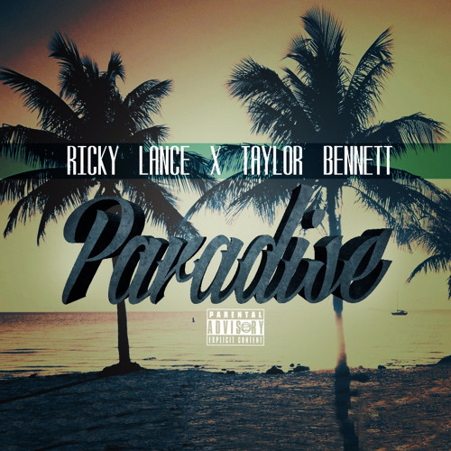 Paradise Ft. Taylor Bennett (Prod. JBEATZ) by RickyLance
