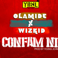Olamide ft Wizkid - Confam Ni