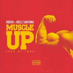 Rocko - Muscle Up (feat. Juelz Santana)