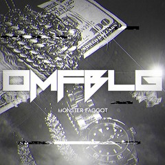 OMFBLG - Monster Faggot (FREE DL)