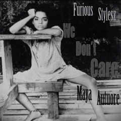 Furious Stylesz Feat. Maya Autuore - We Don't Care ( Prod. mjNichols )