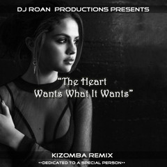 Dj Roan - Heart wants what it wants (RnB /Kizomba Fusion Remix)