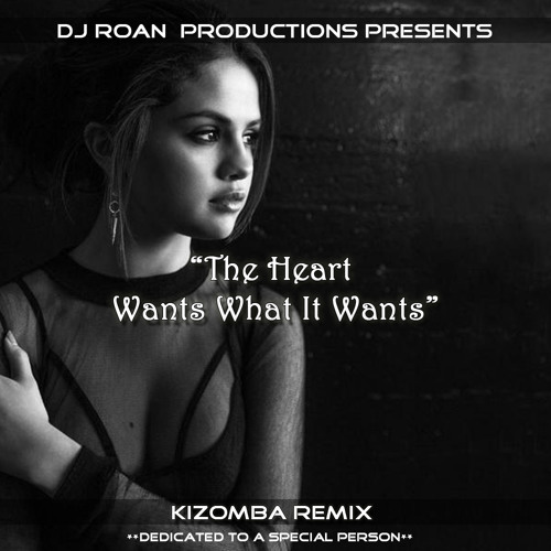 Dj Roan - Heart wants what it wants (RnB /Kizomba Fusion Remix)