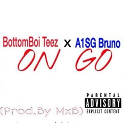 BottomBoii Teez -On Go Ft A1SG Bruno