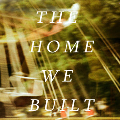 The Home We Built