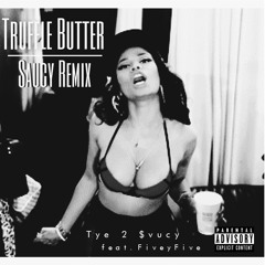 Tye2$vucy x FiveyFive - You Know (Truffle Butter Remix)