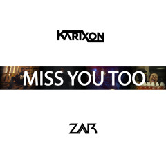 Miss You Too Ft Z.A.R (Original Mix)