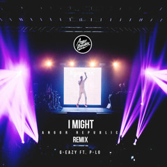 G-Eazy - I Might (Angor Republic Remix)